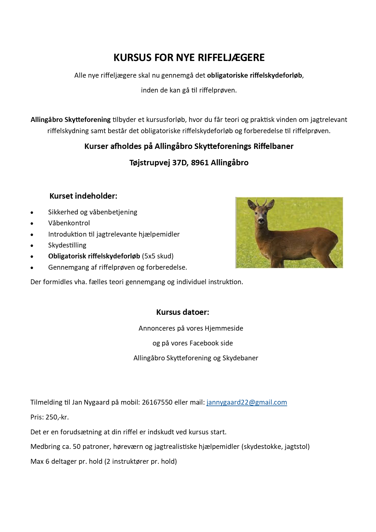 Se mere info under Jagt / Hjortebanen